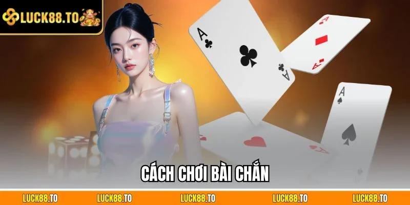 cách chơi bài chắn