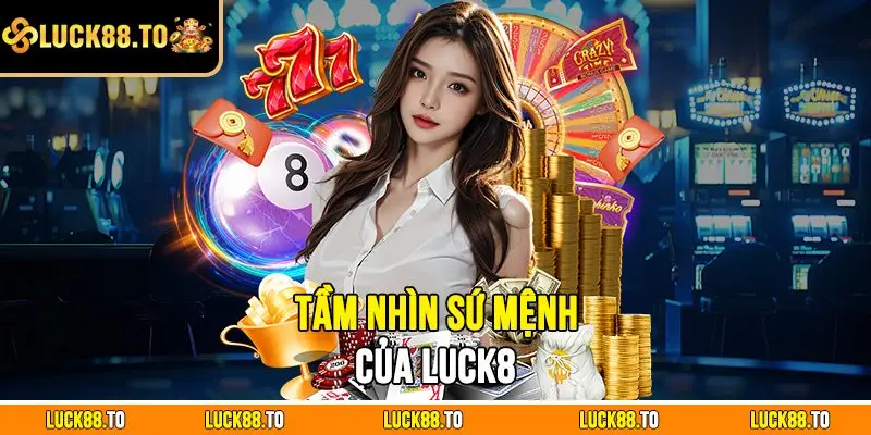 Tầm nhìn sứ mệnh luck8